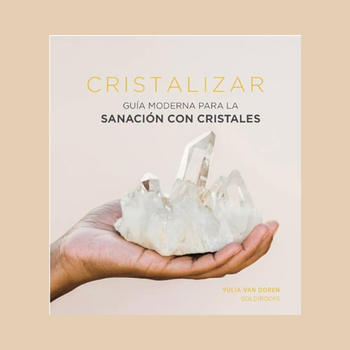 Cristalizar. Guía moderna para la sanación con cristales